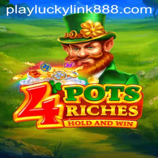 Discover the Exciting World of 4potsriches at LuckyLink888 Casino