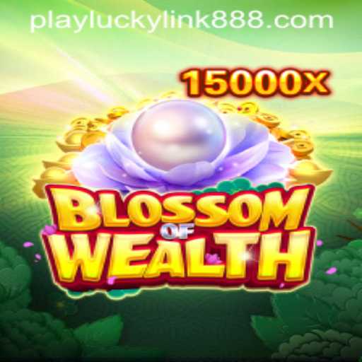 Discover the Thrills of BlossomofWealth at LuckyLink888 Casino