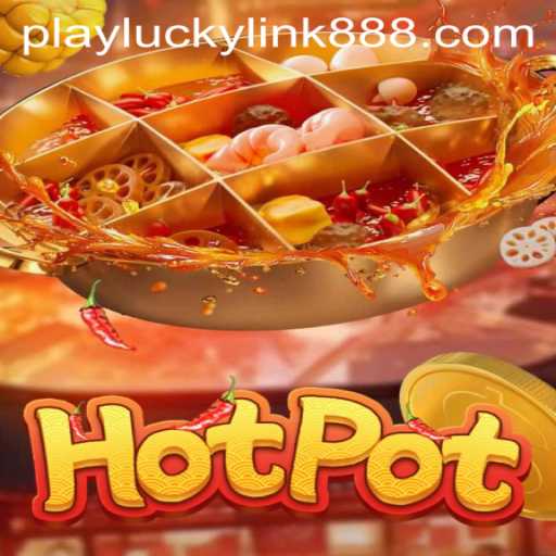 Exploring the Thrilling World of Hotpot at LuckyLink888 Casino