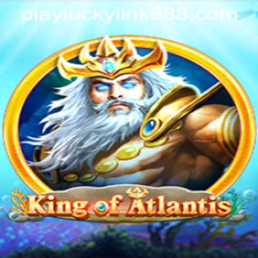 KingofAtlantis: Dive into an Epic Gaming Experience at LuckyLink888 Casino