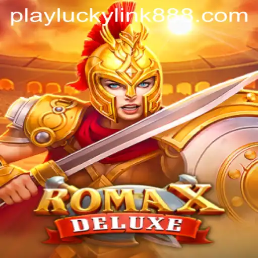 Explore the Thrills of RomaXDeluxe at LuckyLink888 Casino
