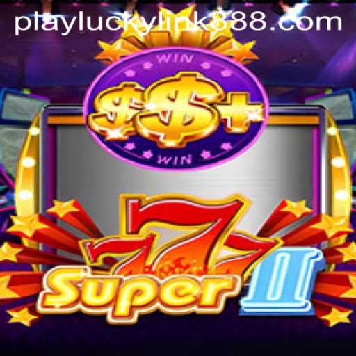Exploring the Exciting World of Super777II at LuckyLink888 Casino
