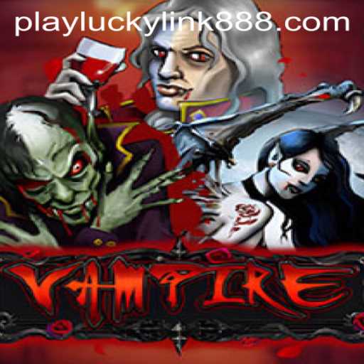 Exploring the Thrilling World of 'Vampire' at LuckyLink888 Casino
